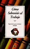 CÓMO SOBREVIVIR AL TRABAJO. SUGERENCIAS PARA TRABAJAR VIVIENDO Letzte Chance