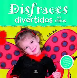 DISFRACES DIVERTIDOS PARA NIÑOS. MODELOS SENCILLOS DE REALIZAR CON SU PASO A PASO Sofort Bestellen