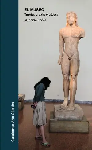 EL MUSEO: TEORÍA, PRAXIS Y UTOPÍA Bestseller