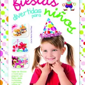 FIESTAS DIVERTIDAS PARA NIÑOS. TODAS LAS TÉCNICAS Y TRUCOS PARA PREPARAR UNA FIESTA, DESDE INVITACIONES A GUIRN Limited Edition