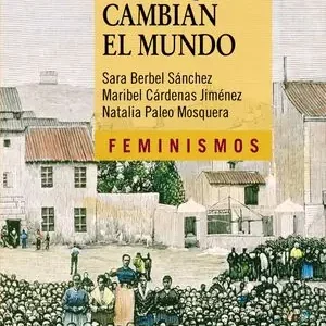 Geprüft IDEAS QUE CAMBIAN EL MUNDO. UNA MIRADA DESDE LA IZQUIERDA FEMINISTA