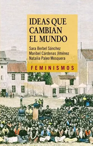 Geprüft IDEAS QUE CAMBIAN EL MUNDO. UNA MIRADA DESDE LA IZQUIERDA FEMINISTA