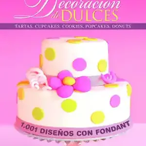 DECORACIÓN DE DULCES. 1001 DISEÑOS CON FONDANT Jetzt Bestellen