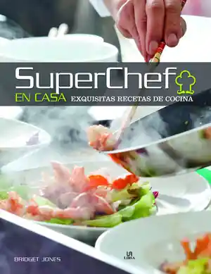 SUPERCHEF EN CASA. EXQUISITAS RECETAS DE COCINA Exklusiv