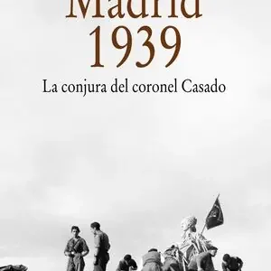 Sonderangebot MADRID 1939 .LA CONJURA DEL CORONEL CASADO