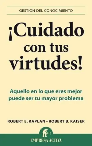 Exklusiv ¡CUIDADO CON TUS VIRTUDES!. AQUELLO EN LO QUE ERES MEJOR PUEDE SER TU MAYOR PROBLEMA