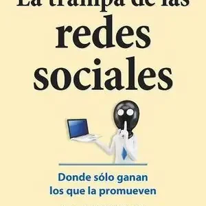 Finale Aktion LA TRAMPA DE LAS REDES SOCIALES. DONDE SÓLO GANAN LOS QUE LA PROMUEVEN