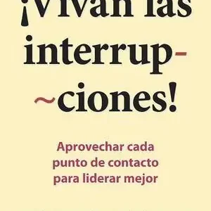 ¡VIVAN LAS INTERRUPCIONES!. APROVECHAR CADA PUNTO DE CONTACTO PARA LIDERAR MEJOR Direkt Vom Hersteller
