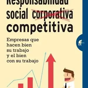 RESPONSABILIDAD SOCIAL COMPETITIVA. EMPRESAS QUE HACEN BIEN SU TRABAJO Y EL BIEN CON SU TRABAJO Heute Kaufen