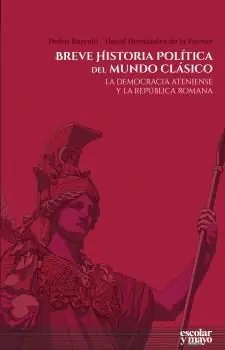 BREVE HISTORIA POLÍTICA DEL MUNDO CLÁSICO. LA DEMOCRACIA ATENIENSE Y LA REPÚBLICA ROMANA Limited Edition