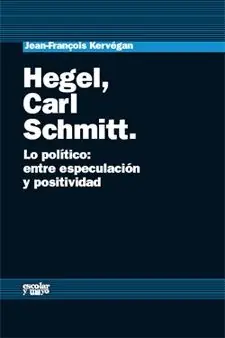 HEGEL, CARL SCHMITT. LO POLÍTICO: ENTRE ESPECULACIÓN Y POSITIVIDAD Günstig