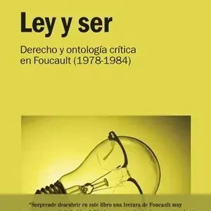 Sale LEY Y SER. DERECHO Y ONTOLOGÍA CRÍTICA EN FOUCAULT (1978-1984)