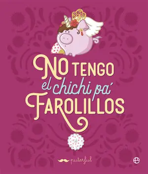 Bestseller NO TENGO EL CHICHI PÁ FAROLILLOS