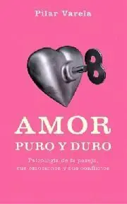 AMOR PURO Y DURO. PSICOLOGÍA DE LA PAREJA, SUS EMOCIONES Y SUS CONFLICTOS Günstig