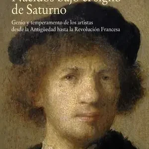 Bestseller NACIDOS BAJO EL SIGNO DE SATURNO. GENIO Y TEMPERAMENTO DE LOS ARTISTAS DESDE LA ANTIGÜEDAD HASTA LA REVOLUCIÓN FRA
