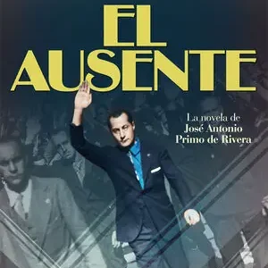 EL AUSENTE. LA NOVELA DE JOSÉ ANTONIO PRIMO DE RIVERA Mega-Angebot