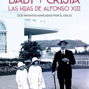 Beliebt BABY Y CRISTA. LAS HIJAS DE ALFONSO XIII. DOS INFANTAS MARCADAS POR EL EXILIO