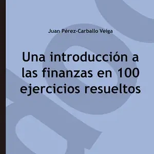 UNA INTRODUCCIÓN A LAS FINANZAS EN 100 EJERCICIOS RESUELTOS Direkt Vom Hersteller