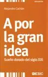 Gratis Versand A POR LA GRAN IDEA. SUEÑO DORADO DEL SIGLO XXI