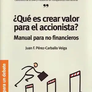 ¿QUÉ ES CREAR VALOR PARA EL ACCIONISTA?. MANUAL PARA NO FINANCIEROS Abverkauf