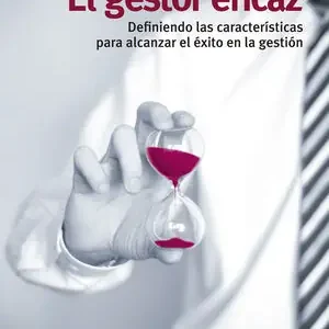 EL GESTOR EFICAZ. DEFINIENDO LAS CARACTERÍSTICAS PARA ALCANZAR EL ÉXITO EN LA GESTIÓN Jetzt Bestellen