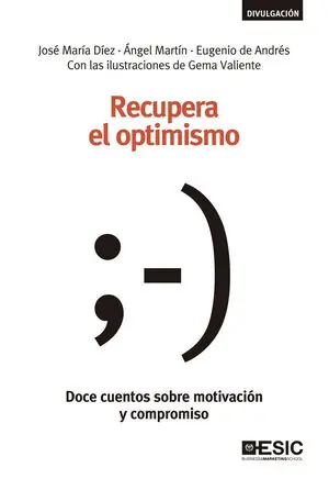 RECUPERA EL OPTIMISMO. DOCE CUENTOS SOBRE MOTIVACIÓN Y COMPROMISO Geld-Zurück-Garantie