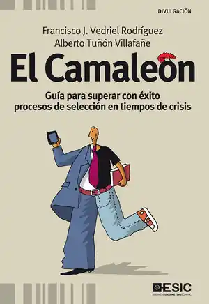 EL CAMALEÓN. GUÍA PARA SUPERAR CON ÉXITO PROCESOS DE SELECCIÓN EN TIEMPOS DE CRISIS Echt