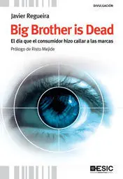 BIG BROTHER IS DEAD. EL DÍA QUE EL CONSUMIDOR HIZO CALLAR A LAS MARCAS Solange Der Vorrat Reicht