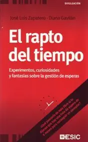 EL RAPTO DEL TIEMPO. EXPERIMENTOS, CURIOSIDADES Y FANTASÍAS SOBRE LA GESTIÓN DE Kostenloser Versand