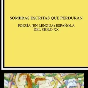 SOMBRAS ESCRITAS QUE PERDURAN. POESÍA (EN LENGUA) ESPAÑOLA DEL SIGLO XX Weltweiter Versand