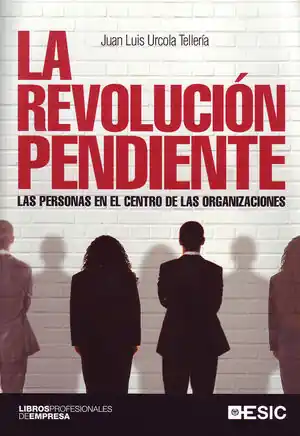 Heißes Angebot LA REVOLUCIÓN PENDIENTE. LAS PERSONAS EN EL CENTRO DE LAS ORGANIZACIONES.