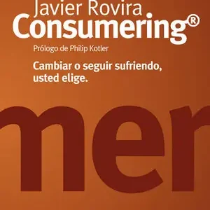 CONSUMERING. CAMBIAR O SEGUIR SUFRIENDO, USTED ELIGE Original