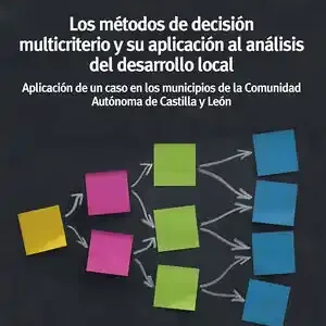 Exklusiv LOS MÉTODOS DE DECISIÓN MULTICRITERIO Y SU APLICACIÓN AL ANÁLISIS DEL DESARROLLO. APLICACIÓN DE UN CASO EN LOS MUNICIPIOS DE LA COMUNIDAD AUTÓNOMA DE CASTILLA Y L
