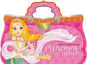 Direkt Vom Hersteller PRINCESAS DEL MUNDO. LILI CHANTILLY