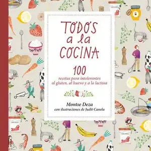 Geld-Zurück-Garantie TODOS A LA COCINA. 100 RECETAS PARA INTOLERANTES AL GLUTEN, AL HUEVO Y A LA LACTOSA