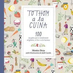 Sofort Bestellen TOTHOM A LA CUINA. 100 RECEPTES PER A INTOLERANTS AL GLUTEN, A L'OU I A LA LACTOSA