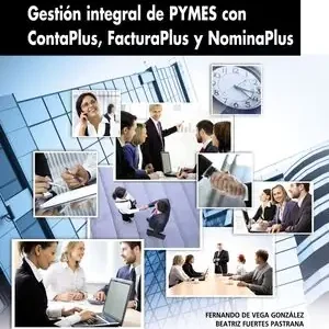 GESTIÓN INTEGRAL DE PYMES CON CONTAPLUS, FACTURAPLUS Y NOMINAPLUS. EDICIÓN 2011 Nur Für Kurze Zeit