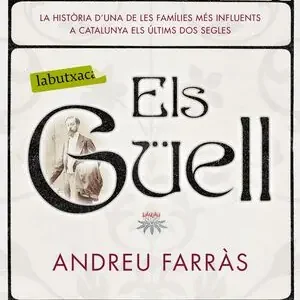 Sale ELS GÜELL. LA HISTÒRIA D'UNA DE LES FAMILIES MÉS INFLUENTS A CATALUNYA ELS ÚLTIMS DOS SEGLE