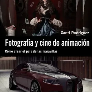 FOTOGRAFÍA Y CINE DE ANIMACIÓN. CÓMO CREAR EL PAÍS DE LAS MARAVILLAS Billig