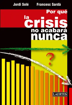 Geld-Zurück-Garantie POR QUÉ LA CRISIS NO ACABARÁ NUNCA