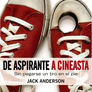 DE ASPIRANTE A CINEASTA : SIN PEGARSE UN TIRO EN EL PIE Markenware