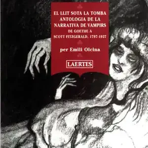 EL LLIT SOTA LA TOMBA. ANTOLOGIA DE LA NARRATIVA DE VAMPIRS DE GOETHE A SCOTT FITZGERALD, 1797-1927 Neue Ware