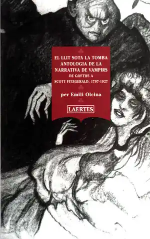EL LLIT SOTA LA TOMBA. ANTOLOGIA DE LA NARRATIVA DE VAMPIRS DE GOETHE A SCOTT FITZGERALD, 1797-1927 Neue Ware