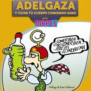 Echt ADELGAZA Y CUIDA TU CUERPO COMIENDO SANO