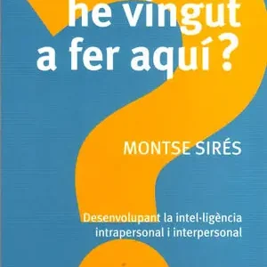 QUÈ HE VINGUT A FER AQUÍ?. DESENVOLUPANT LA INTEL·LIGÈNCIA INTRAPERSONAL I INTERPERSONAL Solange Der Vorrat Reicht
