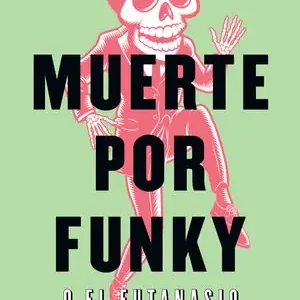 Aktuell MUERTE POR FUNKY O EL EUTANASIO