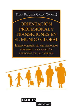 Echt ORIENTACIÓN PROFESIONAL Y TRANSICIONES EN EL MUNDO GLOBAL. INNOVACIONES EN ORIENTACIÓN SISTEMÁTICA Y EN GESTIÓN PERSONAL DE LA CARRERA
