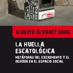 Bestpreis LA HUELLA ESCATOLÓGICA. METÁFORAS DEL EXCREMENTO Y EL RESIDUO EN EL ESPACIO SOCIAL