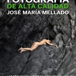 Begrenztes Angebot FOTOGRAFÍA DE ALTA CALIDAD : LAS TÉCNICAS Y MÉTODOS DEFINITIVOS CS6