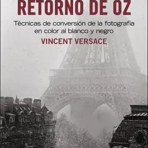 RETORNO DE OZ : TÉCNICAS DE CONVERSIÓN DE LA FOTOGRAFÍA EN COLOR A BLANCO Y NEGRO Sonderangebot